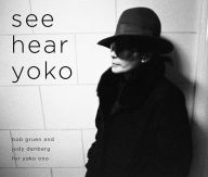 Title: See Hear Yoko, Author: Bob Gruen