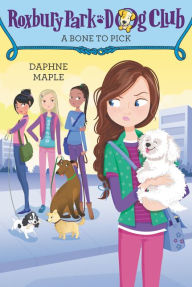 Title: A Bone to Pick (Roxbury Park Dog Club Series #6), Author: Daphne Maple
