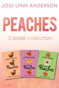 Title: Peaches Complete Collection: Peaches, The Secrets of Peaches, Love and Peaches, Author: Jodi Lynn Anderson