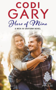 Title: Hero of Mine: The Men in Uniform Series, Author: Codi Gary