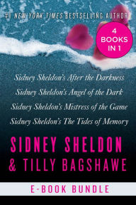 Title: The Sidney Sheldon & Tilly Bagshawe Collection: Sidney Sheldon's After the Darkness, Sidney Sheldon's Angel of the Dark, Sidney Sheldon's Mistress of the Game, and Sidney Sheldon's The Tides of Memory, Author: Sidney Sheldon