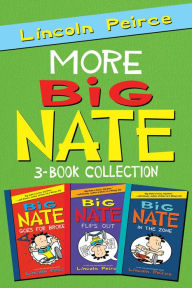 Title: More Big Nate! 3-Book Collection: Big Nate Goes for Broke, Big Nate Flips Out, Big Nate: In the Zone, Author: Lincoln Peirce