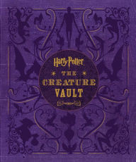 Title: Harry Potter: The Creature Vault: The Creatures and Plants of the Harry Potter Films, Author: Jody Revenson