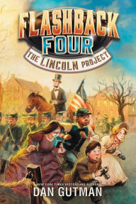 Title: The Lincoln Project (Flashback Four Series #1), Author: Dan Gutman