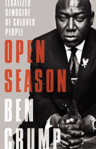 Download free e books on kindle Open Season: Legalized Genocide of Colored People by Ben Crump English version MOBI iBook 9780062375094