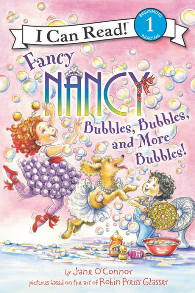 Fancy Nancy: Bubbles, Bubbles, and More Bubbles! (I Can Read Book Series: Level 1)