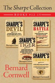 Title: The Sharpe Collection: Books #12-15: Sharpe's Devil, Sharpe's Battle, Sharpe's Tiger, and Sharpe's Triumph, Author: Bernard Cornwell