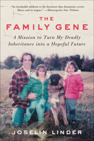 Title: The Family Gene: A Mission to Turn My Deadly Inheritance into a Hopeful Future, Author: Joselin Linder