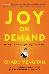 Title: Joy on Demand: The Art of Discovering the Happiness Within, Author: Chade-Meng Tan