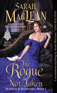 Title: The Rogue Not Taken (Scandal and Scoundrel Series #1), Author: Sarah MacLean