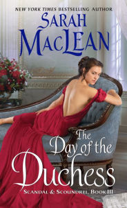 Title: The Day of the Duchess (Scandal and Scoundrel Series #3), Author: Sarah MacLean