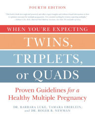 Title: When You're Expecting Twins, Triplets, or Quads 4th Edition: Proven Guidelines for a Healthy Multiple Pregnancy, Author: Barbara Luke