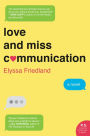 Love and Miss Communication: A Novel