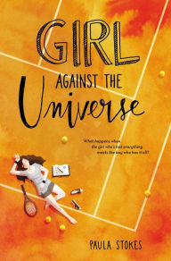 Title: Girl Against the Universe, Author: Paula Stokes