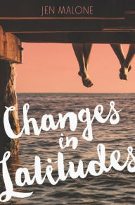 Title: Changes in Latitudes, Author: Jen Malone