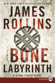 Title: The Bone Labyrinth (Sigma Force Series), Author: James Rollins
