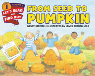 Title: From Seed to Pumpkin (Let's-Read-and-Find-Out Science Series), Author: Wendy Pfeffer