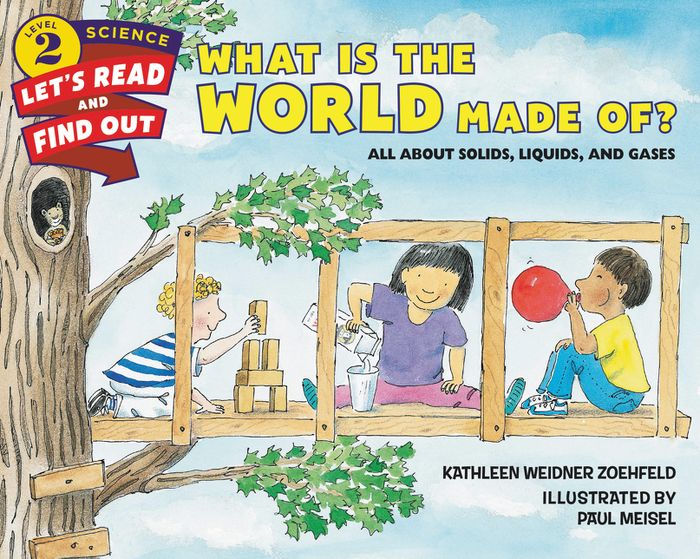 What Is the World Made Of? All About Solids, Liquids, and