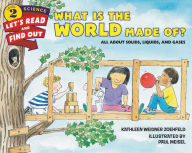 Title: What Is the World Made Of?: All About Solids, Liquids, and Gases, Author: Kathleen Weidner Zoehfeld
