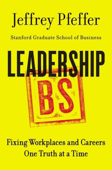 Leadership BS: Fixing Workplaces and Careers One Truth at a Time