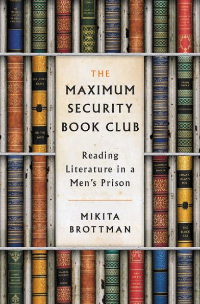 The Maximum Security Book Club: Reading Literature in a Men's Prison