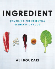 Title: Ingredient: Unveiling the Essential Elements of Food, Author: Ali Bouzari