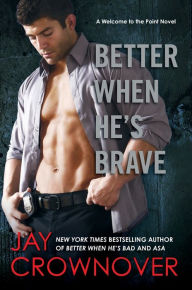 Title: Better When He's Brave (Welcome to the Point Series #3), Author: Jay Crownover