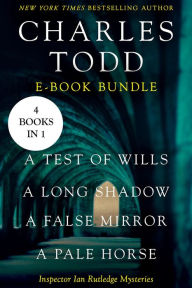 Title: The Ian Rutledge Starter: A Test of Wills, A Long Shadow, A False Mirror, and A Pale Horse, Author: Charles Todd