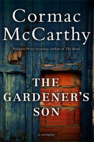 Title: The Gardener's Son, Author: Cormac McCarthy