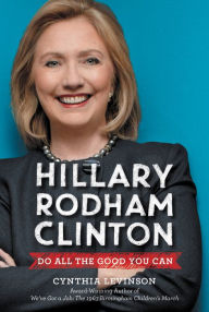Title: Hillary Rodham Clinton: Do All the Good You Can, Author: Cynthia Levinson