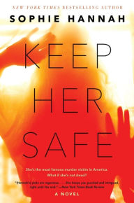 Title: Keep Her Safe, Author: Sophie Hannah