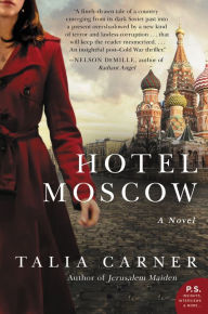 Title: Hotel Moscow: A Novel, Author: Talia Carner