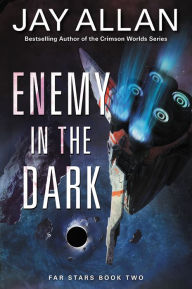 Title: Enemy in the Dark: Far Stars Book Two, Author: Jay Allan