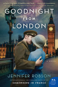 Title: Goodnight from London: A Novel, Author: Jennifer Robson
