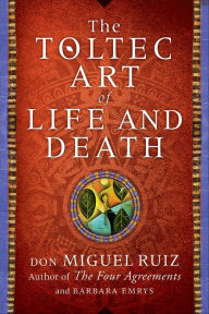 Title: The Toltec Art of Life and Death: A Story of Discovery, Author: don Miguel Ruiz