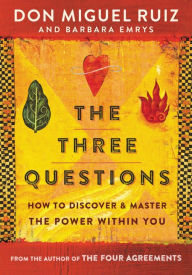 Title: The Three Questions: How to Discover and Master the Power Within You, Author: don Miguel Ruiz