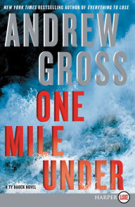 Title: One Mile Under: A Ty Hauck Novel, Author: Andrew Gross
