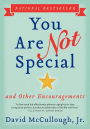 You Are Not Special: ... And Other Encouragements