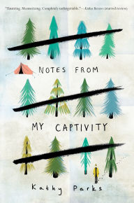 Title: Notes from My Captivity, Author: Kathy Parks