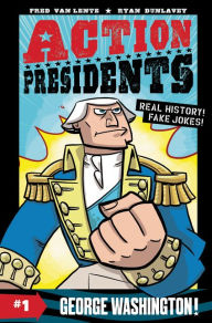 Title: Action Presidents #1: George Washington!, Author: Fred Van Lente