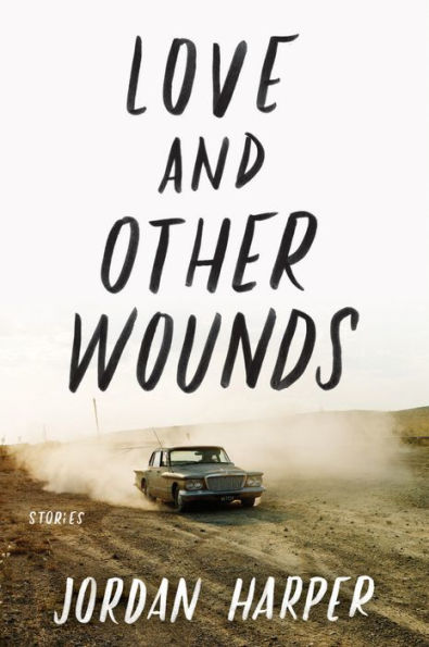 Love and Other Wounds: Stories