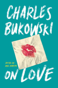 Title: On Love, Author: Charles Bukowski