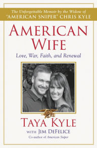 Title: American Wife: A Memoir of Love, War, Faith, and Renewal, Author: Taya Kyle