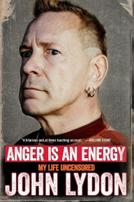 Title: Anger Is an Energy: My Life Uncensored, Author: John Lydon