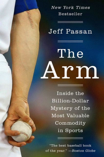 The Arm: Inside the Billion-Dollar Mystery of the Most Valuable Commodity  in Sports|Paperback