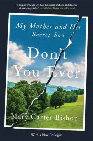 Title: Don't You Ever: My Mother and Her Secret Son, Author: Mary Carter Bishop