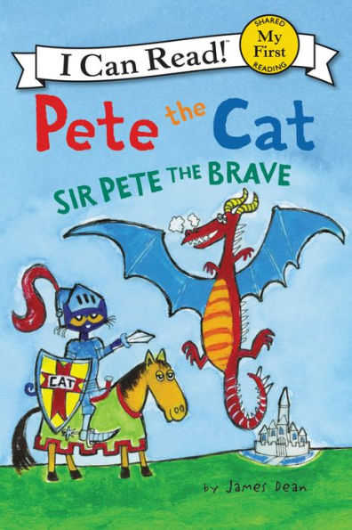Sir Pete the Brave (Pete the Cat) (My First I Can Read Series)