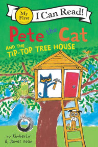 Title: Pete the Cat and the Tip-Top Tree House, Author: James Dean