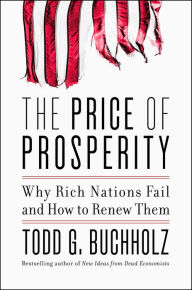 Title: The Price of Prosperity: Why Rich Nations Fail and How to Renew Them, Author: Todd G. Buchholz