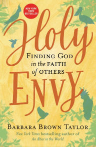 Title: Holy Envy: Finding God in the Faith of Others, Author: Barbara Brown Taylor